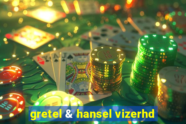 gretel & hansel vizerhd